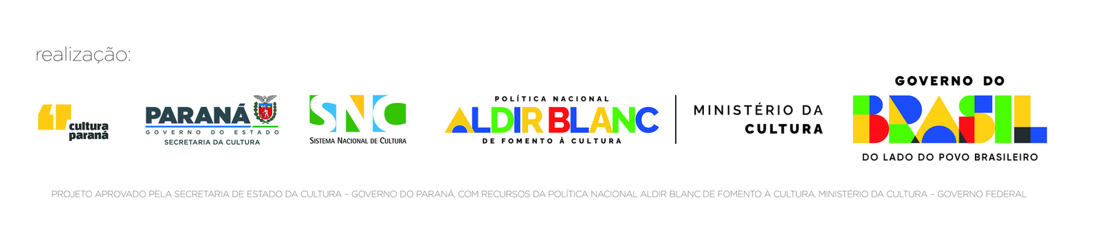 Barra de realização. Cultura Paraná, Governo do Estado do Paraná – Secretaria da Cultura, Sistema Nacional de Cultura, Política Nacional Aldir Blanc de Fomento à Cultura, Ministério da Cultura e Governo do Brasil. Projeto aprovado pela Secretaria de Estado da Cultura do Governo do Paraná, com recursos da Política Nacional Aldir Blanc de Fomento à Cultura, Ministério da Cultura – Governo Federal.